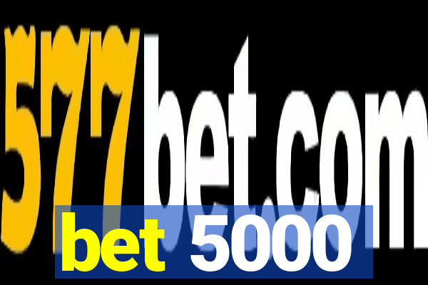 bet 5000